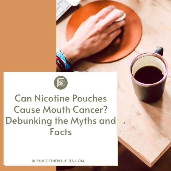 Can Nicotine Pouches Cause Mouth Cancer? Debunking the Myths and 